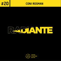Radiante #20 - Coni Rosman by Centro de Cultura Digital