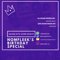 House Hits HOME S01E07  Mixed By KGOTSO KE DJ ( 1st HOUR NOMFLEEK'S BIRTHDAY MIX) by House Hits Home