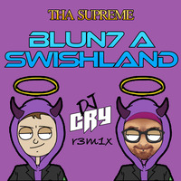 Tha Supreme - Blun7 a Swishland (Dj Cry Remix) by Dj Cry - Emozioni Libere