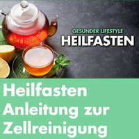 Heilfasten: Anleitung zur Zellreinigung by Welt der Gesundheit.tv