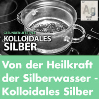 Von der Heilkraft der Silberwasser - Kolloidales Silber by Welt der Gesundheit.tv