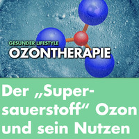 Der „Supersauerstoff“ Ozon und sein therapeutischer Nutzen by Welt der Gesundheit.tv