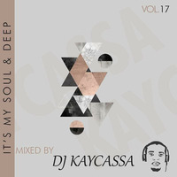 Its My Soul &amp; Deep Vol.17 By DjKaycassa by Kaycassa