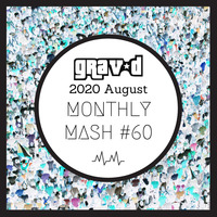 Monthly Mash #60 (2020 August) by Grav D