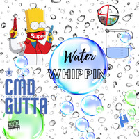 8. Water-Whipin' by CMD Gutta