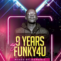 9 Years Of Funky4U Mixed By Domenic by YOU FELT IT