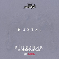 Kíilbanak (Dj Bribiesca Remix) by Dj Bribiesca