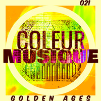 GOLDEN AGES (Original Mix) [COLEUR021] by Coleur Musique