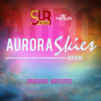 Aurora_ Skies Riddim #THEHYPEKING ent by Ellah_tha_Deejay