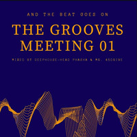 The Grooves Meeting 001  Mixed By DeepHouse-Head Phasha &amp; Mr. 45Drive by The Grooves Meeting