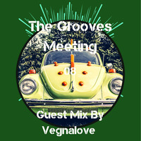 The Grooves Meeting 08 Guestmix By Vegnalove by The Grooves Meeting