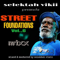 STREET FOUNDATIONS VOL..6 MIXX -- @selektahvikii [+254 720535772] by Selektah Vikii