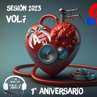 SESIÓN 2023 -VOL-7 - ÁNGEL AMOR DJ ( 1 aniversario la unión hace la juerga ) by ÁNGEL AMOR DJ