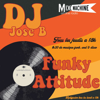 session 3-funky attitude- animé par- DJ JOSE B- le 23.01.20- pour MIXMACHINE online- jeudi 18h by By DJ JOSE B