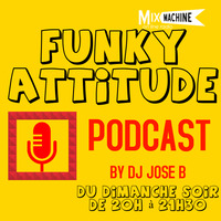 session 31 - FUNKY ATTITUDE - animé par DJ JOSE B- Pour Mixmachine online - Dimanche soir 06.09.20 - 20h v3.2 - G0 A2 by By DJ JOSE B