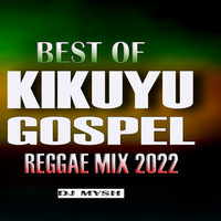 KIKUYU GOSPEL REGGAE MIX { DJ MYSH} by Dj Mysh Kenya