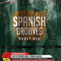 Novanos Nobel (Guest Mix) - Spanish Grooves [#007] by DEEPNOVATION Podcast Show