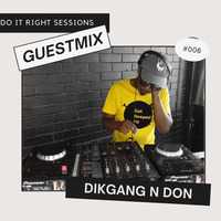 Do It Right Sessions - GuestMix #006 ft. Dikgang N Don (The Moody Niights Podcast) by Do It Right Sessions