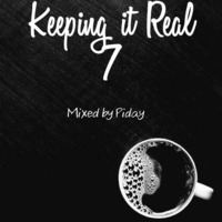 Keeping It Real 7 Mixed By Piday by Piday
