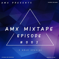 AMX Mixtape | Episode 02 (3 Hour Special) by AMX