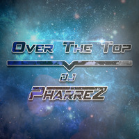 Over the Top Radio #015 by DJ Phärrez
