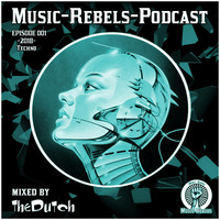 Music-Rebels-Podcast EP001-2018 mixed by TheDutch by Music-Rebels