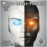 Music-Rebels-Podcast EP003-2018 mixed by Arthur van Dyk by Music-Rebels