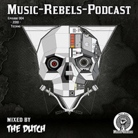 Music-Rebels-Podcast EP004- 2018 mixed by TheDutch by Music-Rebels