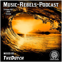 Music-Rebels-Podcast EP010-2018 mixed by TheDutch by Music-Rebels