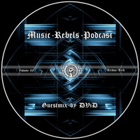 Music-Rebels-Podcast vol.88 (Techno/Tech) Guestmix by D.ViD by Music-Rebels