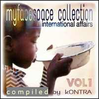 MYFACESPACE COLLECTION VOL I - INTERNATIONAL AFFAIRS -=like myfacespace on facebook=- by kONTRA on hearthis