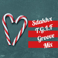 Sdakhx - T.G.I.F GROOVE MIX (weekend fix) by Sdakhx Gina