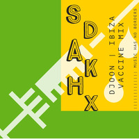 SDAKHX - DJOON to IBIZA Vaccine Mix by Sdakhx Gina