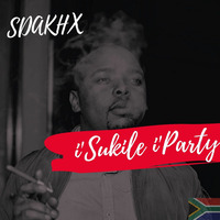 Sdakhx - I'SUKILE I'PARTY MZANSI MIX by Sdakhx Gina