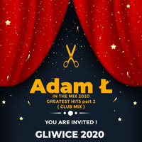 IN THE MIX 2020-GREATEST HITS part 2 ( Club Mix ) by ADAM Ł