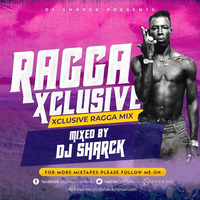 Djsharck Djsharck - RAGGA XCLUSIVE DJ SHARCK MIX by Dj Sharck
