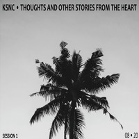 KSNC  • Thoughts and Other Stories from the Heart  • Session 1 by KSNC
