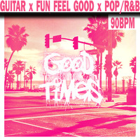 Good Times [Guitar x Fun Feel Good x Pop/R&amp;B] (Instrumental) by J Surgeon