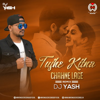 Tujhe Kitna Chahne Lage (Remix) - DJ Yash by Wave Music Records