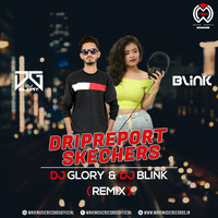 DRIPREPORT - SKECHERS ( REMIX ) DJ GLORY X DJ BLINK by Wave Music Records