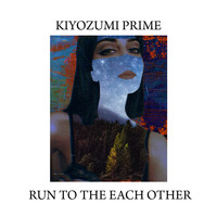 Run to the each other(single2020) by Kiyozumi Prime