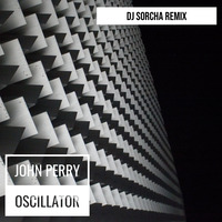 Oscillator - John Perry (Dj Sorcha Remix) (2020) by DJ Sorcha