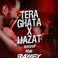 Tera Ghata x Ijazat - Mashup - DJ Rawkey mp3 by RAWKEY