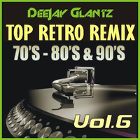 Top Retro Remix Mastermix Vol.6 by DeeJay Glantz