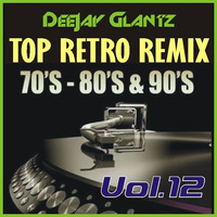 Top Retro Remix Mastermix Vol.12 by DeeJay Glantz