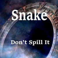 Snake - Don't Spill It by Snake