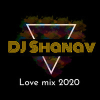 NEW LOVE MIX-DJ Shanav by Dj Shanav