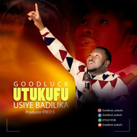 GOODLUCK UTUKUFU - Usiyebadilika by Goodluck Utukufu