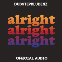 Dubstepbludenz - Alright by DubstepBludenz