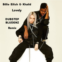 Billie Eilish &amp; Khalid - Lovely (Dubstepbludenz - Remix) by DubstepBludenz